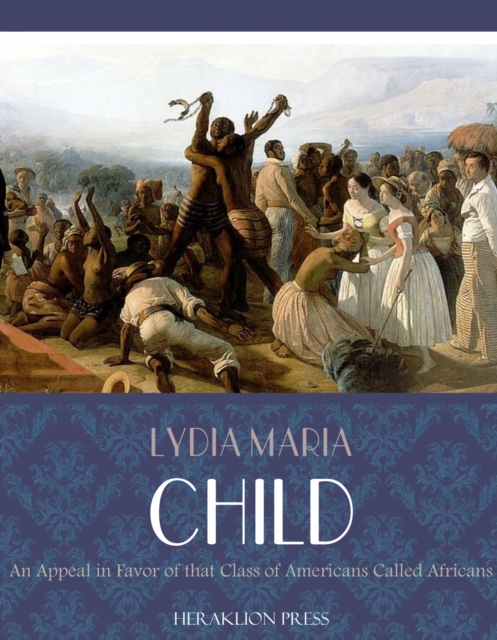 Book Cover for Appeal in Favor of That Class of Americans Called Africans by Lydia Maria Child