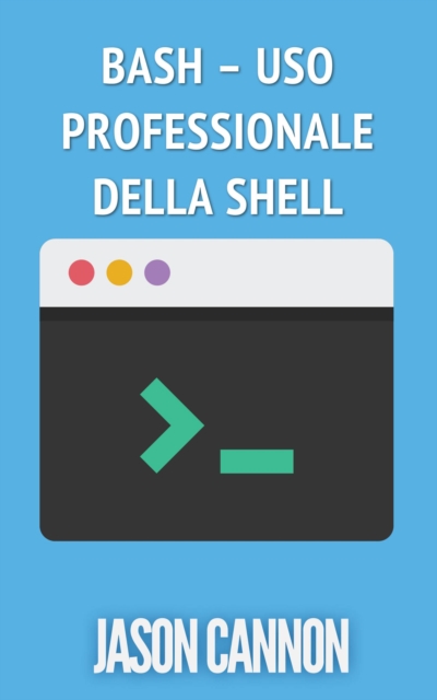 Book Cover for Bash – Uso Professionale Della Shell by Jason Cannon