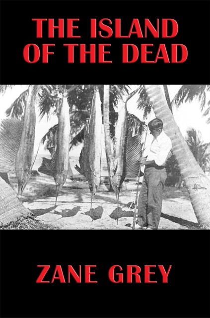 Book Cover for Island of the Dead by Zane Grey