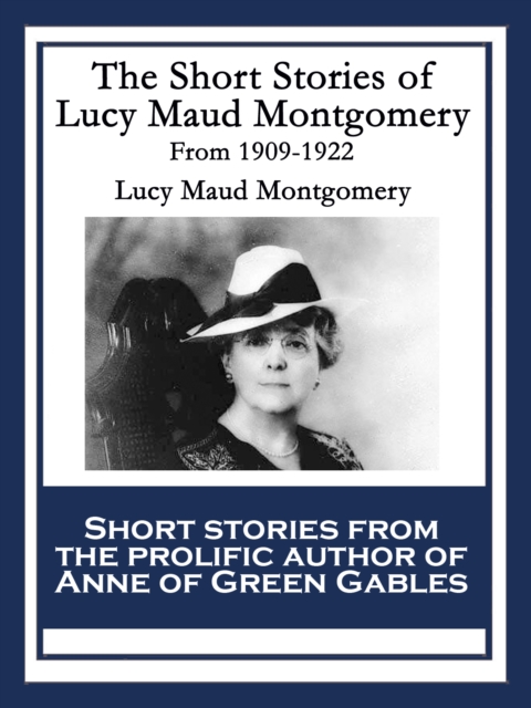 Book Cover for Short Stories of Lucy Maud Montgomery From 1909-1922 by Lucy Maud Montgomery