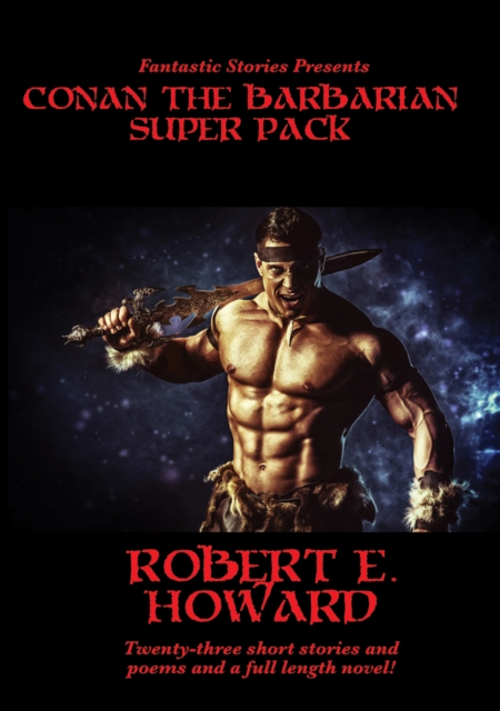 Book Cover for Fantastic Stories Presents: Conan the Barbarian Super Pack by Robert E. Howard