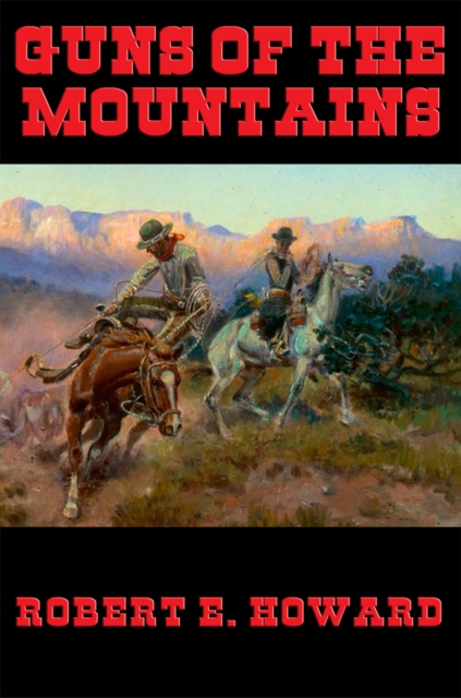 Book Cover for Guns of the Mountains by Robert E. Howard