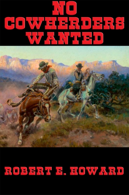 Book Cover for No Cowherders Wanted by Robert E. Howard