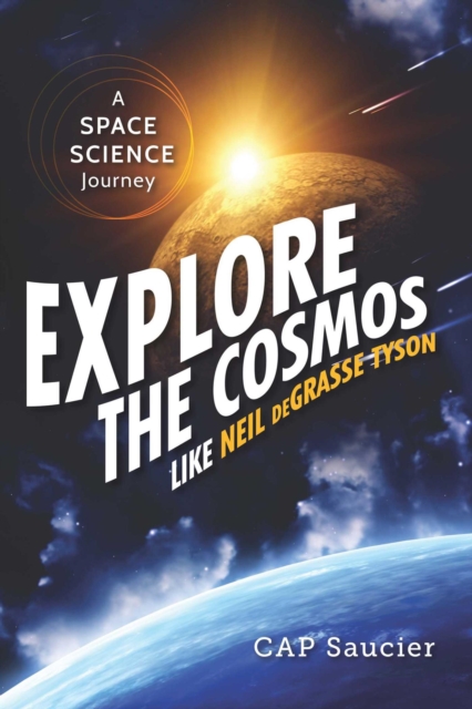 Book Cover for Explore the Cosmos Like Neil deGrasse Tyson by Saucier, Cap