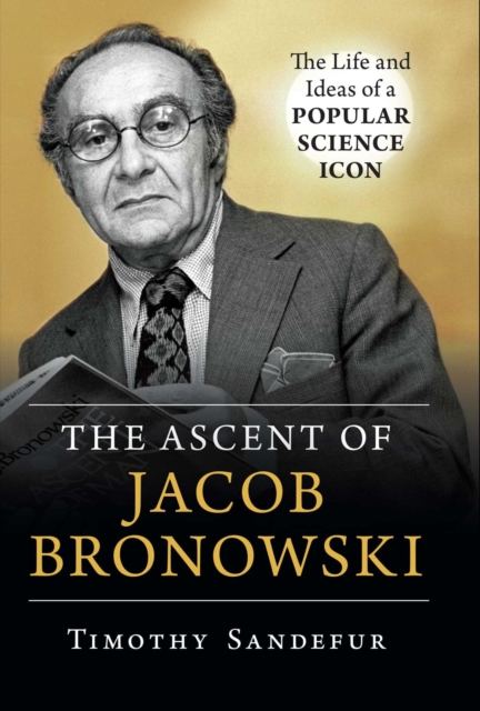 Book Cover for Ascent of Jacob Bronowski by Timothy Sandefur