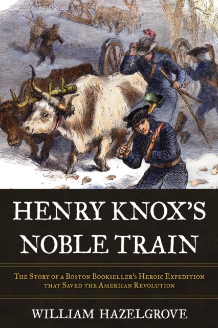 Book Cover for Henry Knox's Noble Train by William Hazelgrove