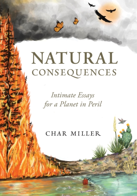 Book Cover for Natural Consequences: Intimate Essays for a Planet in Peril by Char Miller