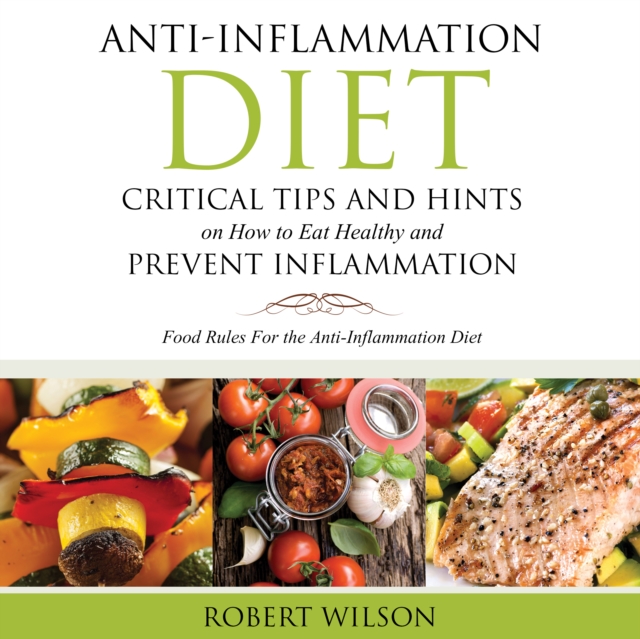 Book Cover for Anti-Inflammation Diet: Critical Tips and Hints on How to Eat Healthy and Prevent Inflammation (Large) by Wilson, Robert