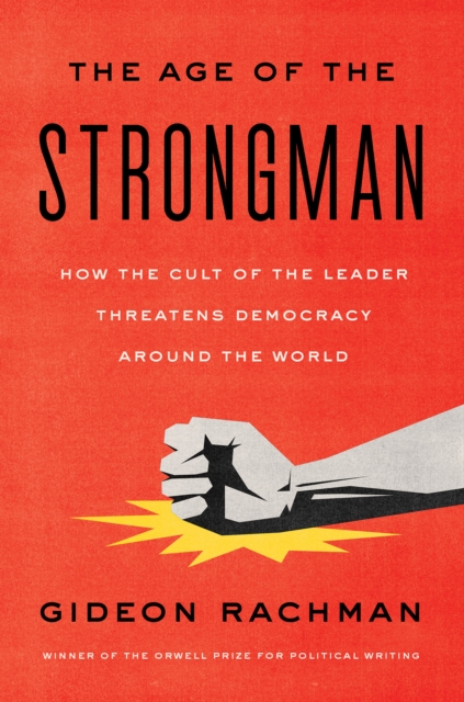 Book Cover for Age of the Strongman by Gideon Rachman