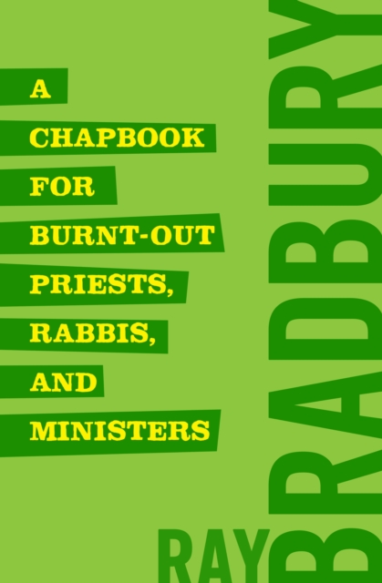 Book Cover for Chapbook for Burnt-Out Priests, Rabbis, and Ministers by Ray Bradbury