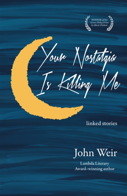 Book Cover for Your Nostalgia is Killing Me by John Weir