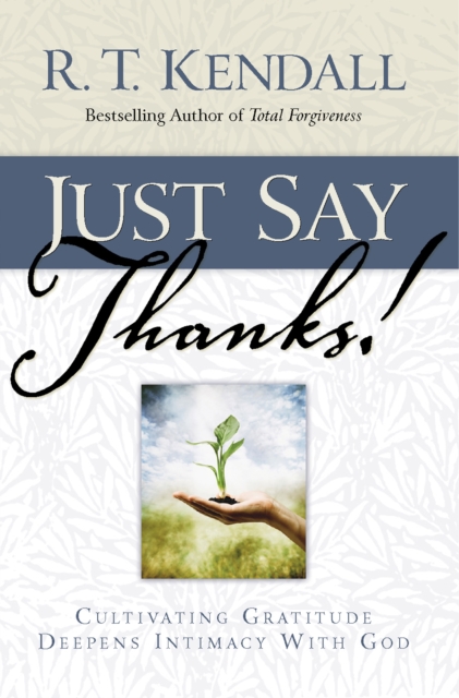 Book Cover for Just Say Thanks by R.T. Kendall