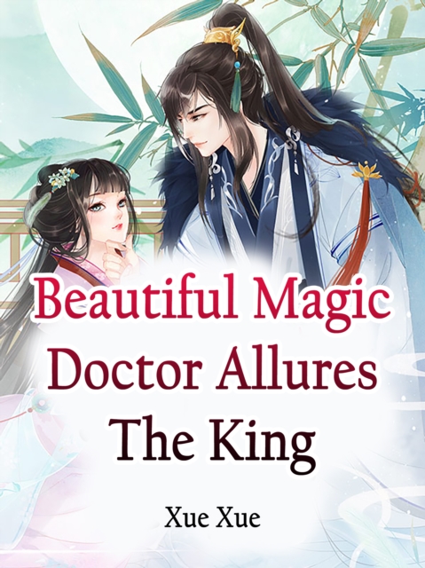 Book Cover for Beautiful Magic Doctor Allures The King by Xue Xue