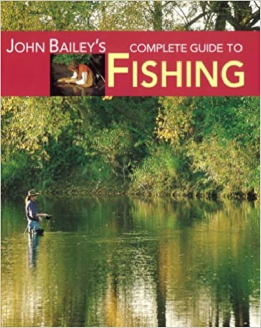 Book Cover for John Bailey's Complete Guide to Fishing by John Bailey
