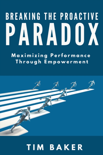 Book Cover for Breaking the Proactive Paradox by Tim Baker