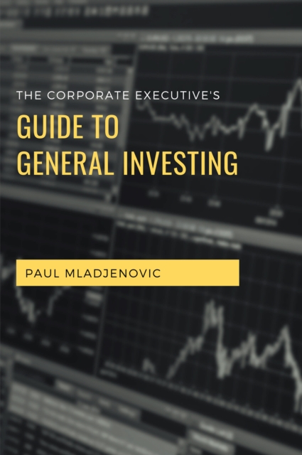 Book Cover for Corporate Executive's Guide to General Investing by Paul Mladjenovic