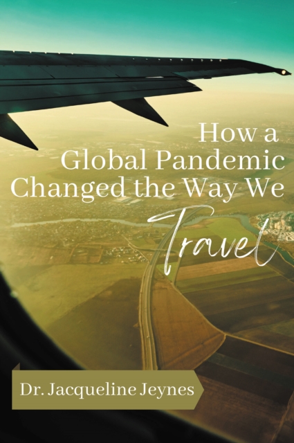 Book Cover for How a Global Pandemic Changed the Way We Travel by Jacqueline Jeynes