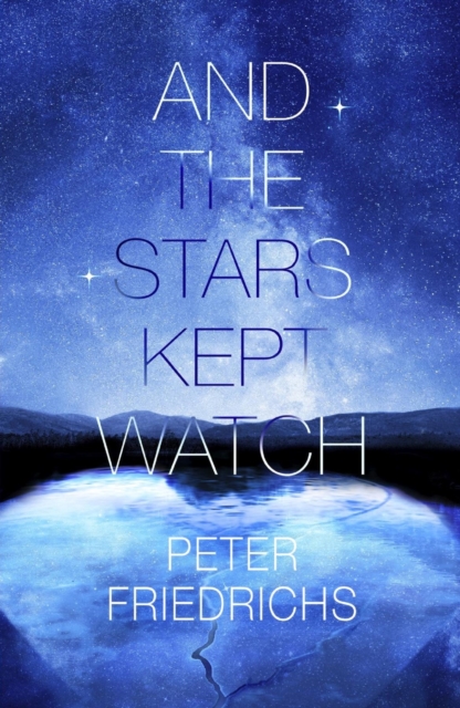 Book Cover for And The Stars Kept Watch by Peter Friedrichs