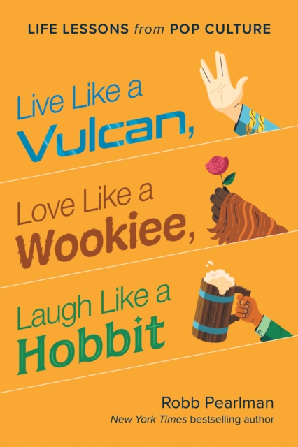 Book Cover for Live Like a Vulcan, Love Like a Wookiee, Laugh Like a Hobbit by Pearlman, Robb