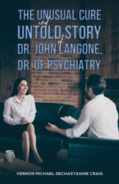 Book Cover for Unusual Cure and Untold Story of Dr. John Langone, Dr. of Psychiatry by Vernon Michael dechastaigne Craig