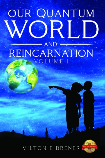 Book Cover for Our Quantum World and Reincarnation (Vol. I) by Milton E Brener