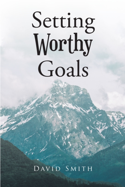 Book Cover for Setting Worthy Goals by David Smith