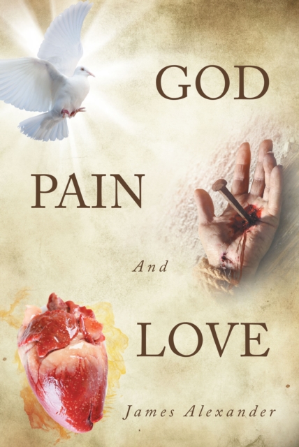 Book Cover for God, Pain, And Love by James Alexander