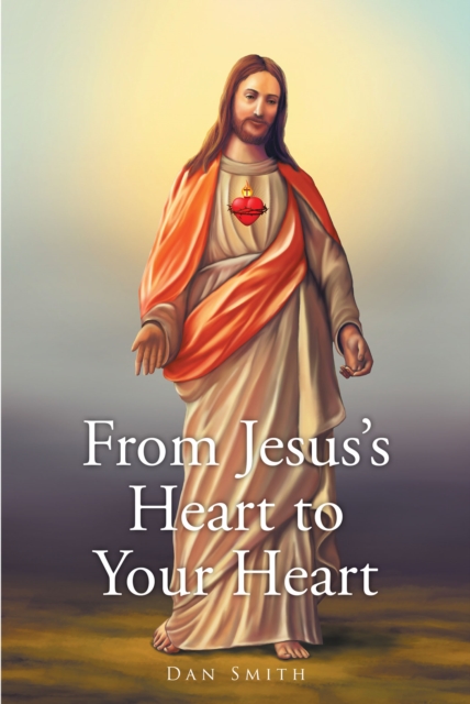 Book Cover for From Jesus's Heart to Your Heart by Dan Smith