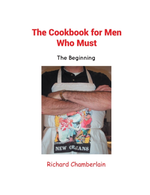 Book Cover for Cookbook for Men Who Must by Richard Chamberlain
