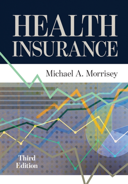 Book Cover for Health Insurance, Third Edition by Michael A. Morrisey