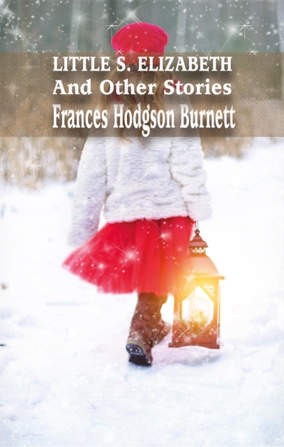 Book Cover for LITTLE S.ELIZABETH And Other Stories by BURNETT, FRANCES  HODGSON