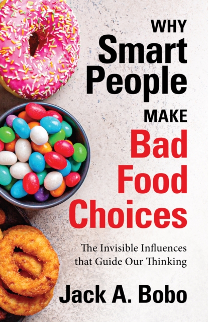 Book Cover for Why Smart People Make Bad Food Choices by Jack Bobo