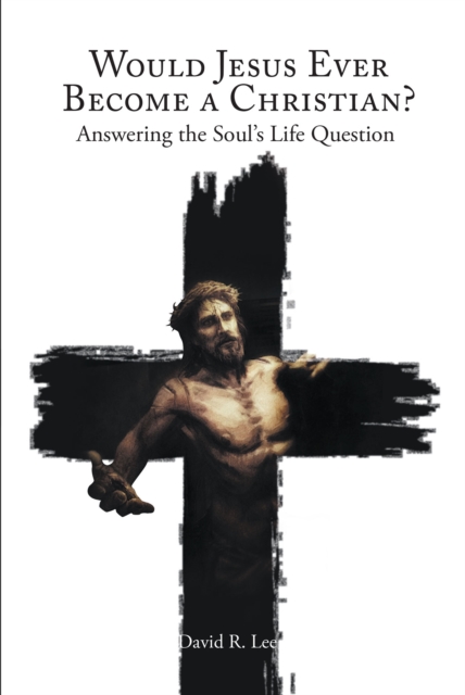 Book Cover for Would Jesus Ever Become a Christian by David Lee