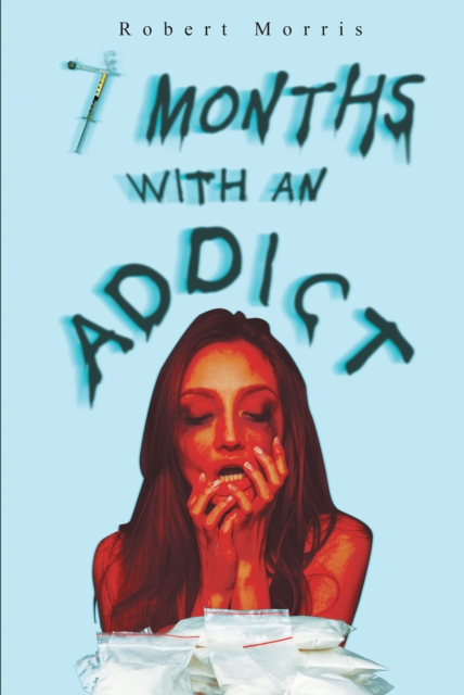 Book Cover for Seven Months with an Addict by Robert Morris