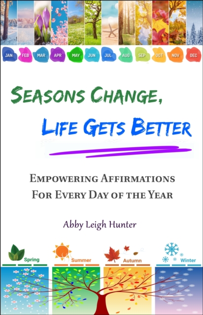 Book Cover for Seasons Change, Life Gets Better by Abby Leigh Hunter