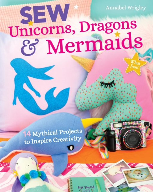 Book Cover for Sew Unicorns, Dragons & Mermaids by Annabel Wrigley