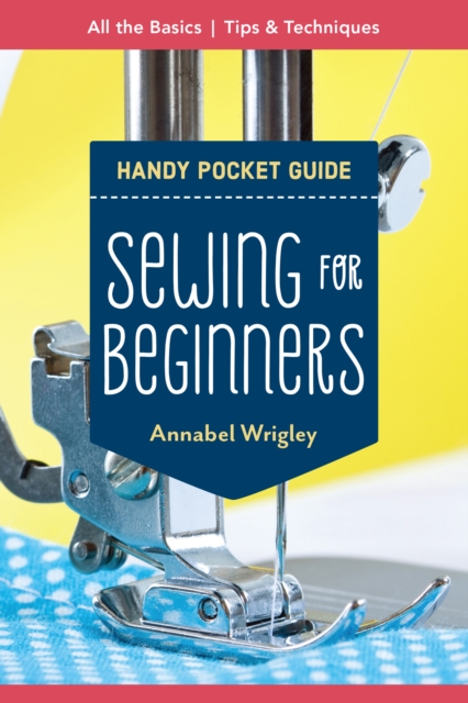 Book Cover for Sewing for Beginners Handy Pocket Guide by Annabel Wrigley