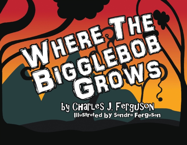 Book Cover for Where the Bigglebob Grows by Charles Ferguson