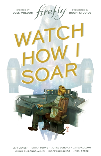 Book Cover for Firefly Original Graphic Novel: Watch How I Soar by Joss Whedon