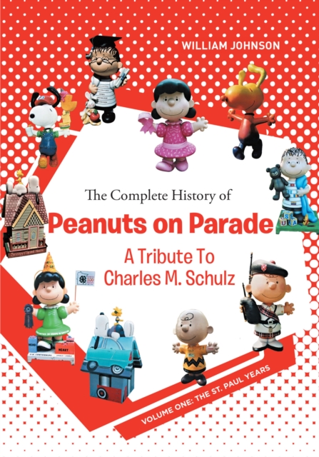 Book Cover for Complete History of Peanuts on Parade: A Tribute to Charles M. Schulz by William Johnson
