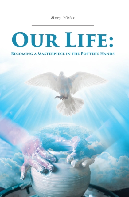 Book Cover for Our Life: Becoming a Masterpiece in the Potter's Hands by Mary White