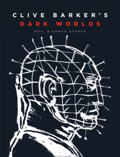 Book Cover for Clive Barker's Dark Worlds by Phil and Sarah Stokes