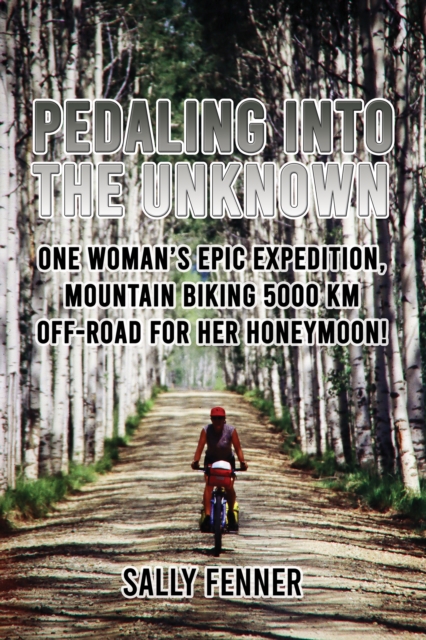 Book Cover for Pedaling into the Unknown by Sally Fenner