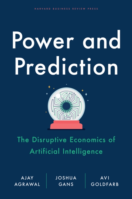 Book Cover for Power and Prediction by Agrawal, Ajay|Gans, Joshua|Goldfarb, Avi