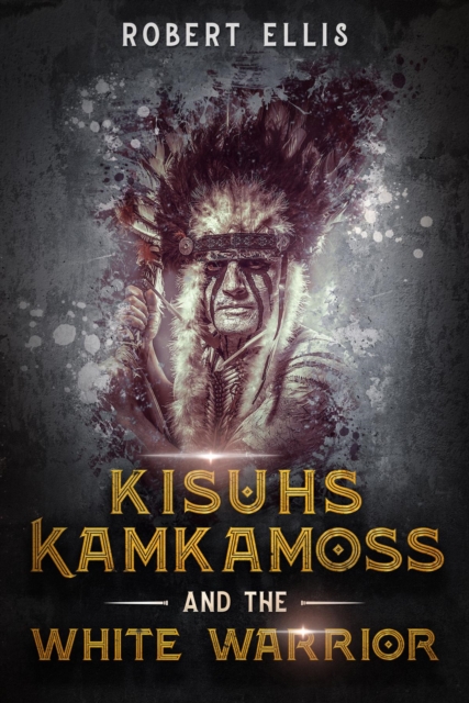 Book Cover for Kisuhs Kamkamoss and the White Warrior by Robert Ellis