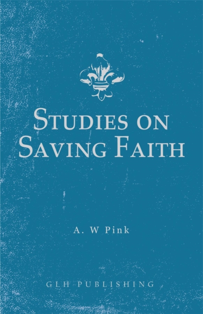 Book Cover for Studies on Saving Faith by Arthur W Pink