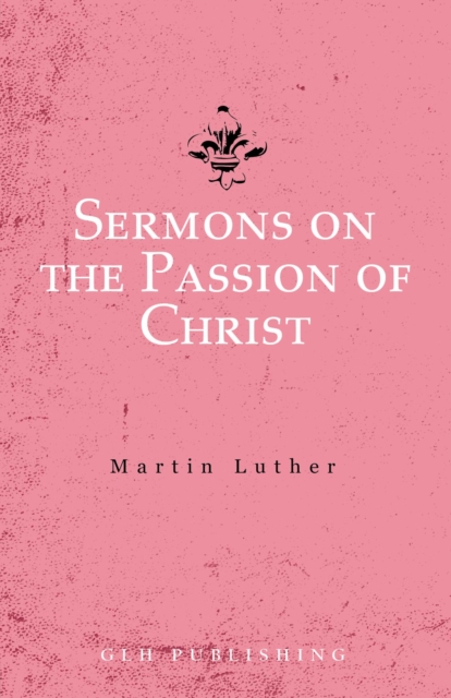 Book Cover for Sermons on the Passion of Christ by Luther, Martin