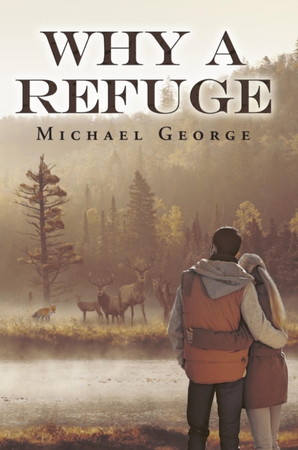 Book Cover for Why A Refuge by Michael George