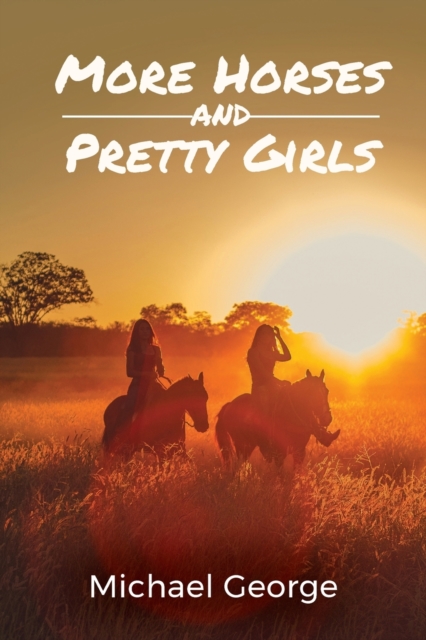 Book Cover for More Horses And Pretty Girls by Michael George