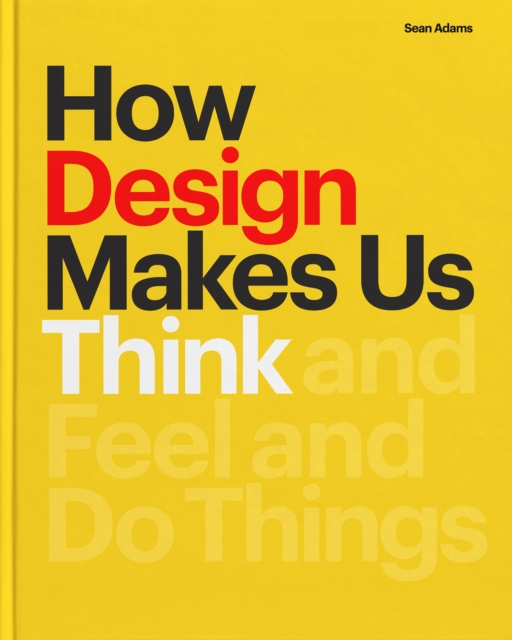 Book Cover for How Design Makes Us Think by Sean Adams